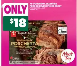 Real Canadian Superstore PC PORCHETTA SEASONED PORK SHOULDER PICNIC ROAST, 1.2 KG offer