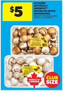 Real Canadian Superstore NO NAME NATURALLY IMPERFECT BROWN OR WHITE MUSHROOMS, 680 G offer