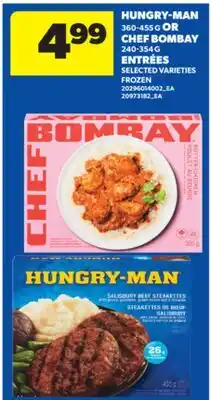 Real Canadian Superstore HUNGRY-MAN, 360-455 G OR CHEF BOMBAY, 240-354 G ENTRÉES offer