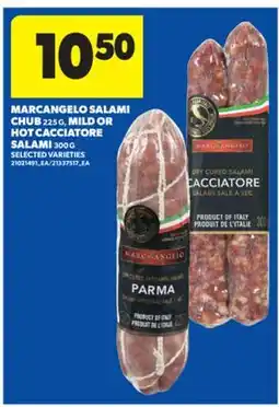 Real Canadian Superstore MARCANGELO SALAMI CHUB 225 G, MILD OR HOT CACCIATORE SALAMI 300 G offer