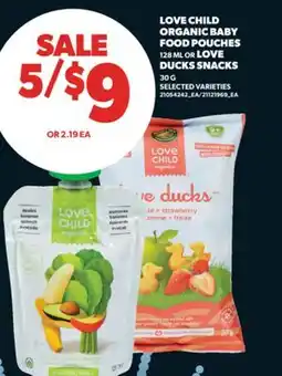 Real Canadian Superstore LOVE CHILD ORGANIC BABY FOOD POUCHES, 128 ML OR LOVE DUCKS SNACKS, 30 G offer