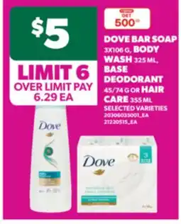 Real Canadian Superstore DOVE BAR SOAP, 3X106 G, BODY WASH, 325 ML, BASE DEODORANT, 45/74 G OR HAIR CARE, 355 ML offer