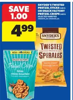 Real Canadian Superstore SNYDER'S TWISTED PRETZEL STICKS, 340 G OR SNACK FACTORY PRETZEL CRISPS, 240 G offer