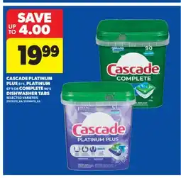 Real Canadian Superstore CASCADE PLATINUM PLUS, 51' S, PLATINUM, 67' S OR COMPLETE, 90' S DISHWASHER TABS offer