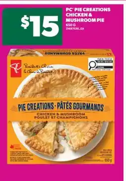 Real Canadian Superstore PC PIE CREATIONS CHICKEN & MUSHROOM PIE, 650 G offer