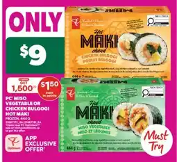 Real Canadian Superstore PC MISO VEGETABLE OR CHICKEN BULGOGI HOT MAKI, 444 G offer