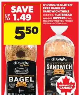 Real Canadian Superstore O'DOUGHS GLUTEN-FREE BAGEL OR SANDWICH THINS 300/510 G, FLATBREAD 405 G OR DIPPERS 210 G offer