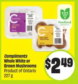 FreshCo Compliments Whole White or Brown Mushrooms Product of Ontario 227 g offer