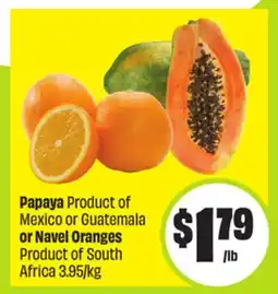 FreshCo Papaya Product of Mexico or Guatemala or Navel Oranges Product of South Africa 3.95/kg offer