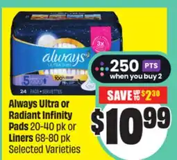 FreshCo Always Ultra or Radiant Infinity Pads 20-40 pk or Liners 68-80 pk offer