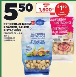 Loblaws PC OR BLUE MENU ROASTED, SALTED PISTACHIOS, 225 G offer