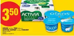 No Frills OÎKOS 4X100 G, PRO PRO 300 ML OR ACTIVIA EXPERT 4X100 G YOGURT offer