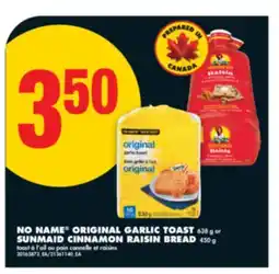 No Frills NO NAME ORIGINAL GARLIC TOAST 638 g or SUNMAID CINNAMON RAISIN BREAD 450 g offer