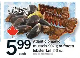 Fortinos ATLANTIC ORGANIC MUSSELS, 907 G OR FROZEN LOBSTER TAIL, 2-3 OZ offer