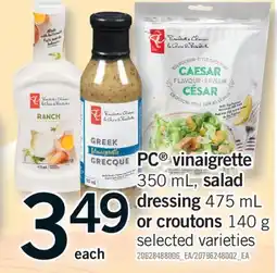 Fortinos PC VINAIGRETTE, 350 ML, SALAD DRESSING, 475 ML OR CROUTONS, 140 G offer