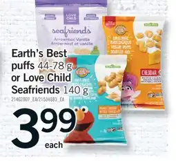 Fortinos EARTH'S BEST PUFFS, 44-78 G PUFFS, 44-78 G OR LOVE CHILD SEAFRIENDS, 140 G offer