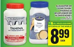 Food Basics ALKANATER OR CEDAR TAHINI, PHOENICIA WILDFLOWER OR ALSHIFA HONEY offer