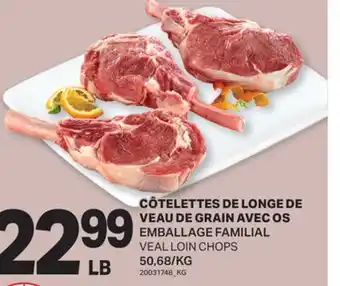 L'Intermarché CÔTELETTES DE LONGE DE VEAU DE GRAIN AVEC OS | VEAL LOIN CHOPS offer