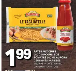 L'Intermarché PÂTES AUX ŒUFS, 250 G OU COULIS DE TOMATES, 660 ML | EGG PASTA OR STRAINED CRUSHED TOMATOES offer