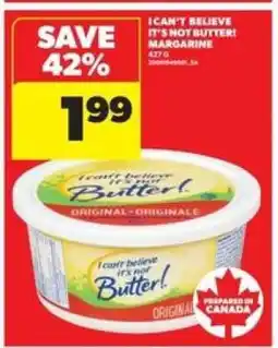 Real Canadian Superstore I CAN'T BELIEVE IT'S NOT BUTTER! MARGARINE offer