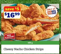 M & M Food Market Cheesy Nacho Chicken Strips offer