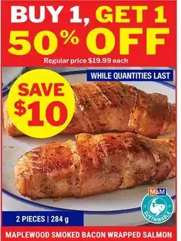 M & M Food Market MAPLEWOOD SMOKED BACON WRAPPED SALMON offer