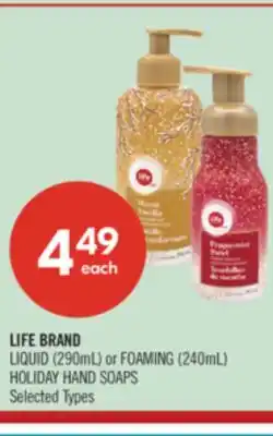 Shoppers Drug Mart LIFE BRAND LIQUID (290mL) or FOAMING (240mL) HOLIDAY HAND SOAPS Selected Types offer