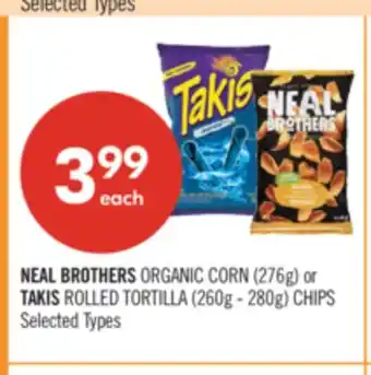 Shoppers Drug Mart NEAL BROTHERS ORGANIC CORN (276g) or TAKIS ROLLED TORTILLA (260g - 280g) CHIPS offer