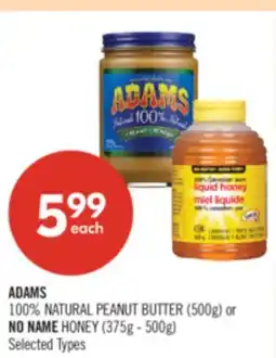 Shoppers Drug Mart ADAMS 100% NATURAL PEANUT BUTTER (500g) or NO NAME HONEY (375g - 500g) offer