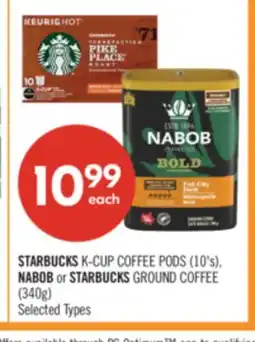 Shoppers Drug Mart STARBUCKS K-CUP COFFEE PODS (10's), NABOB or STARBUCKS GROUND COFFEE (340g) offer