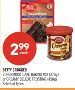 Shoppers Drug Mart BETTY CROCKER SUPERMOIST CAKE BAKING MIX (375g) or CREAMY DELUXE FROSTING (450g) offer