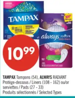Pharmaprix TAMPAX Tampons (54), ALWAYS RADIANT Liners (108 - 162) or Pads (27 - 33) offer