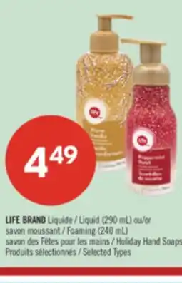 Pharmaprix LIFE BRAND Liquid (290 mL) or Foaming (240 mL) Holiday Hand Soaps offer