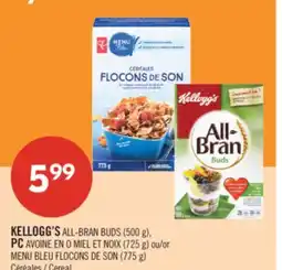 Pharmaprix KELLOGG'S ALL-BRAN BUDS (500 g), PC OAT HONEY & NUTS (725 g) or BLUE MENU BRAN FLAKES (775 g) Cereal offer