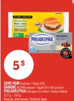 Pharmaprix NO NAME Slices (20), DANONE ACTIVIA yogourt (8 x 100 g) or PHILADELPHIA Cream Cheese (227 g - 250 g) offer