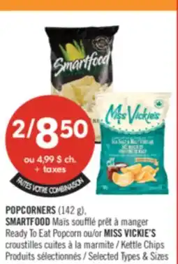 Pharmaprix POPCORNERS (142 g). SMARTFOOD Ready To Eat Popcorn or Miss VICKIE's Kettle Chips offer