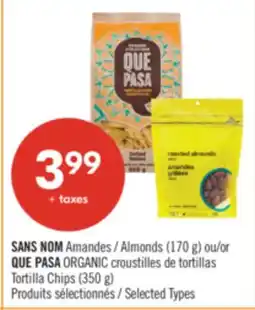Pharmaprix NO NAME Almonds (170 g) or QUE PASA ORGANIC Tortilla Chips (350 g) offer