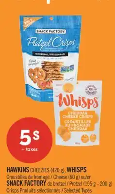 Pharmaprix HAWKINS CHEEZIES (420 g), WHISPS Cheese (60 g) or SNACK FACTORY Pretzel (155 g-200 g) Crisps offer