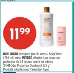 Pharmaprix RAW SUGAR Body Wash (740 mL) or METHOD 24HR Odor Protection Deodorant (75 g) offer
