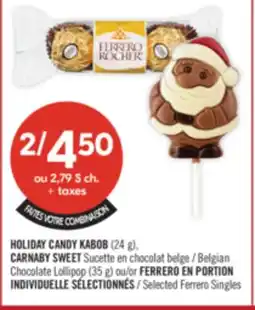 Pharmaprix HOLIDAY CANDY KABOB (24 g), CARNABY SWEET Belgian Chocolate Lollipop (35 g) or FERRERO EN PORTION offer