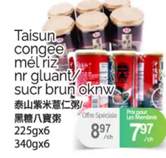 T&T Supermarket TAISUN CONGEE MÉL RIZ NR GLUANT/ SUCR BRUN OKNW, 225gx6 340gx6 offer
