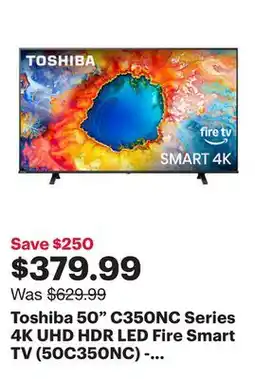 Best Buy Toshiba 50 C350NC Series 4K UHD HDR LED Fire Smart TV (50C350NC) - 2025 - Only at Best Buy offer