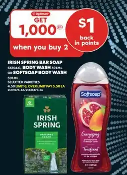 Real Canadian Superstore IRISH SPRING BAR SOAP 6X104 G, BODY WASH 591 ML OR SOFTSOAP BODY WASH 591 ML offer
