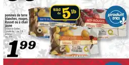 Marché Richelieu POMMES DE TERRE BLANCHES, ROUGES, RUSSET OU À CHAIR JAUNE | POTATOES offer
