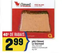 Marché Adonis PÂTÉ CLÉMENT LE GOURMAND | CLÉMENT LE GOURMAND PÂTÉ offer
