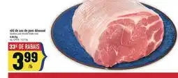 Marché Adonis RÔTI DE SOC DE PORC DÉSOSSÉ | BONELESS PORK SHOULDER BLADE ROAST offer