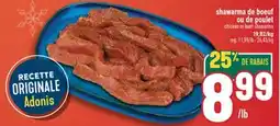 Marché Adonis SHAWARMA DE BOEUF OU DE POULET | CHICKEN OR BEEF SHAWARMA offer