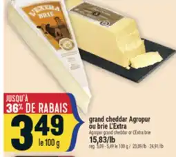 Marché Adonis GRAND CHEDDAR AGROPUR OU BRIE L'EXTRA | AGROPUR GRAND CHEDDAR OR L'EXTRA BRIE offer