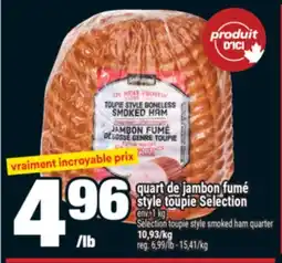 Super C quart de jambon fumé style toupie Selection | Selection toupie style smoked ham quarter offer