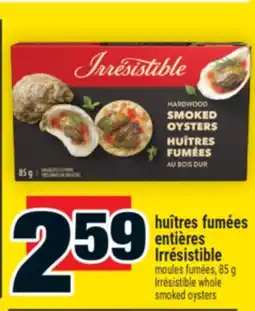Super C HUÎTRES FUMÉES ENTIÈRES IRRÉSISTIBLE | HUÎTRES FUMÉES ENTIÈRES IRRÉSISTIBLE offer